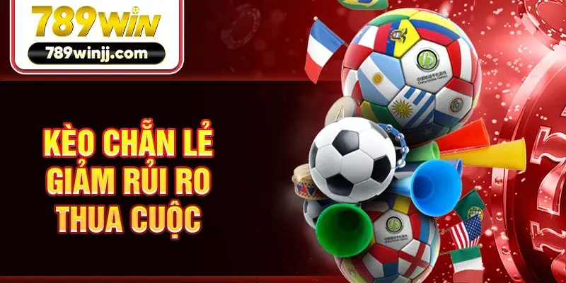 Kèo chẵn lẻ giảm rủi ro thua cuộc